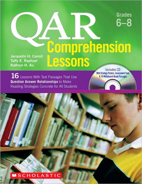 QAR Comprehension Lessons: Grades 6-8: 16 Lessons With Text Passages That Use Question Answer Relationships to Make Reading trategies Concrete for All Students