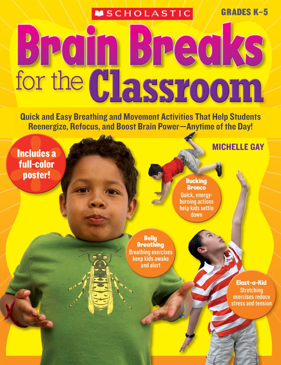 Brain Breaks for the Classroom: Quick and Easy Breathing and Movement Activities That Help Students Reenergize, Refocus, and Boost Brain Power--Anytime of the Day! (PagePerfect NOOK Book)