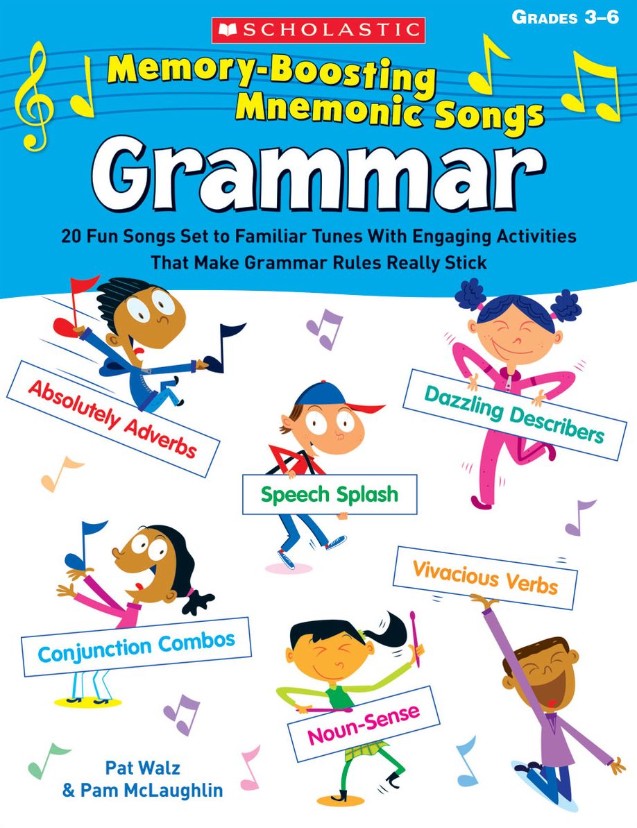 Memory-Boosting Mnemonic Songs: Grammar: 20 Fun Songs Set to Familiar Tunes With Engaging Activities That Make Grammar Rules Really Stick