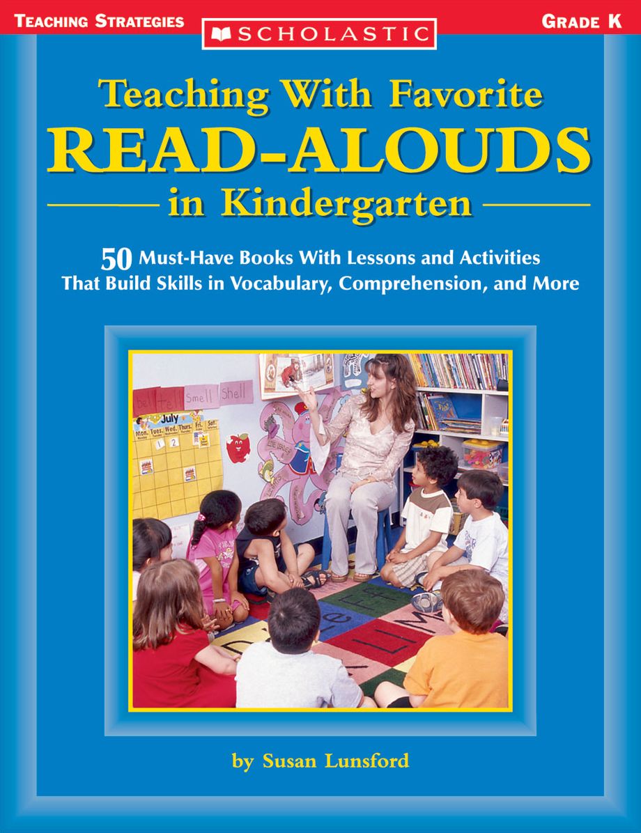 Teaching With Favorite Read-Alouds in Kindergarten: 50 Must-Have Books With Lessons and Activities That Build Skills in Vocabulary, Comprehension, and More (PagePerfect NOOK Book)