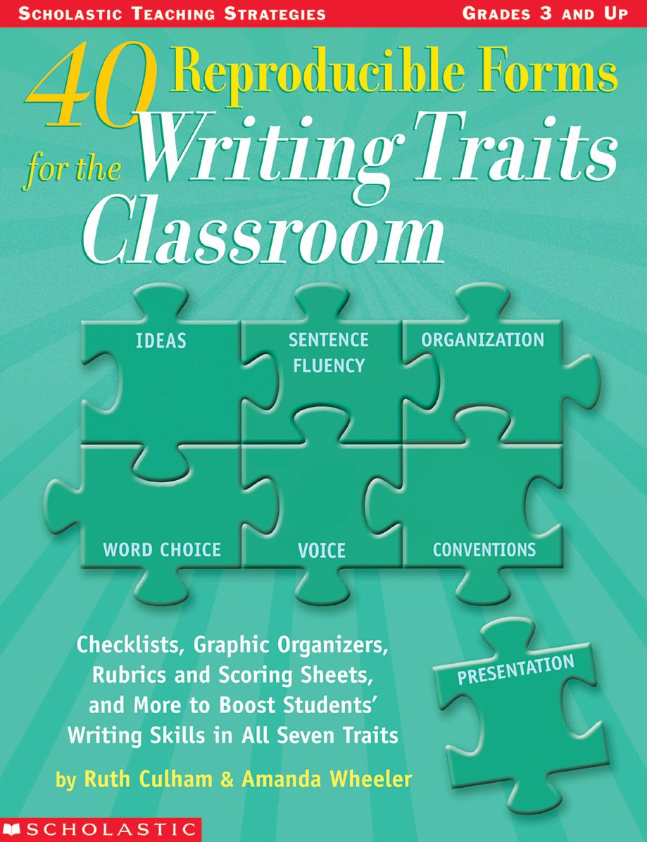40 Reproducible Forms for the Writing Traits Classroom: Checklists, Graphic Organizers, Rubrics and Scoring Sheets, and More to Boost Students' Writing Skills in All Seven Traits (PagePerfect NOOK Book)