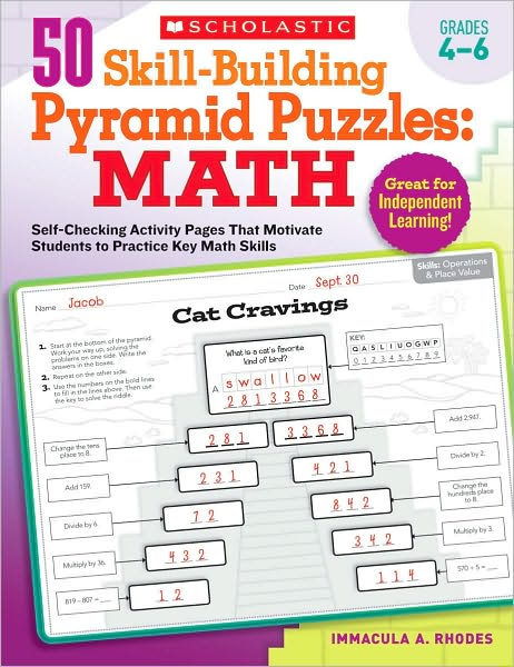 50 Skill-Building Pyramid Puzzles: Math: Grades 4-6: Self-Checking Activity Pages That Motivate Students to Practice Key Math Skills
