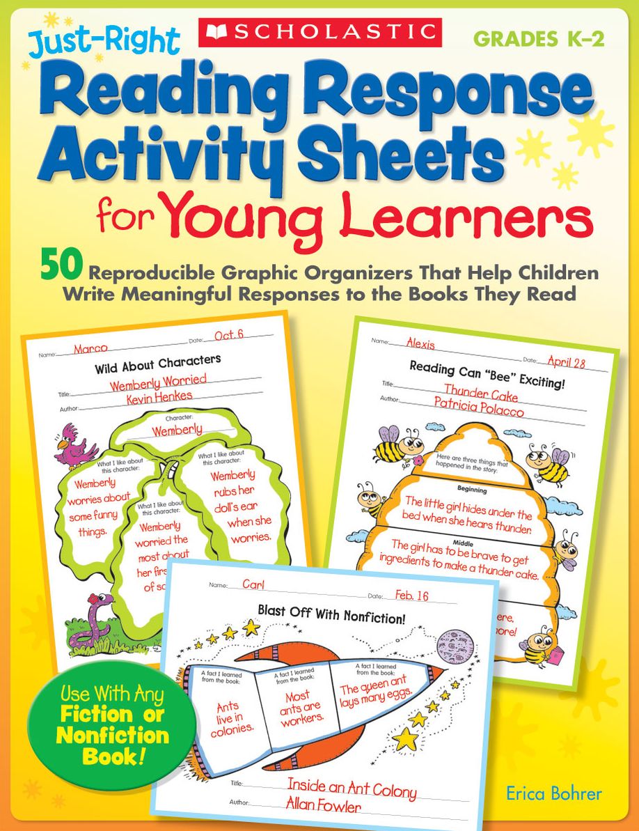 Just-Right Reading Response Activity Sheets for Young Learners: 50 Reproducible Graphic Organizers That Help Children Write Meaningful Responses to the Books They Read