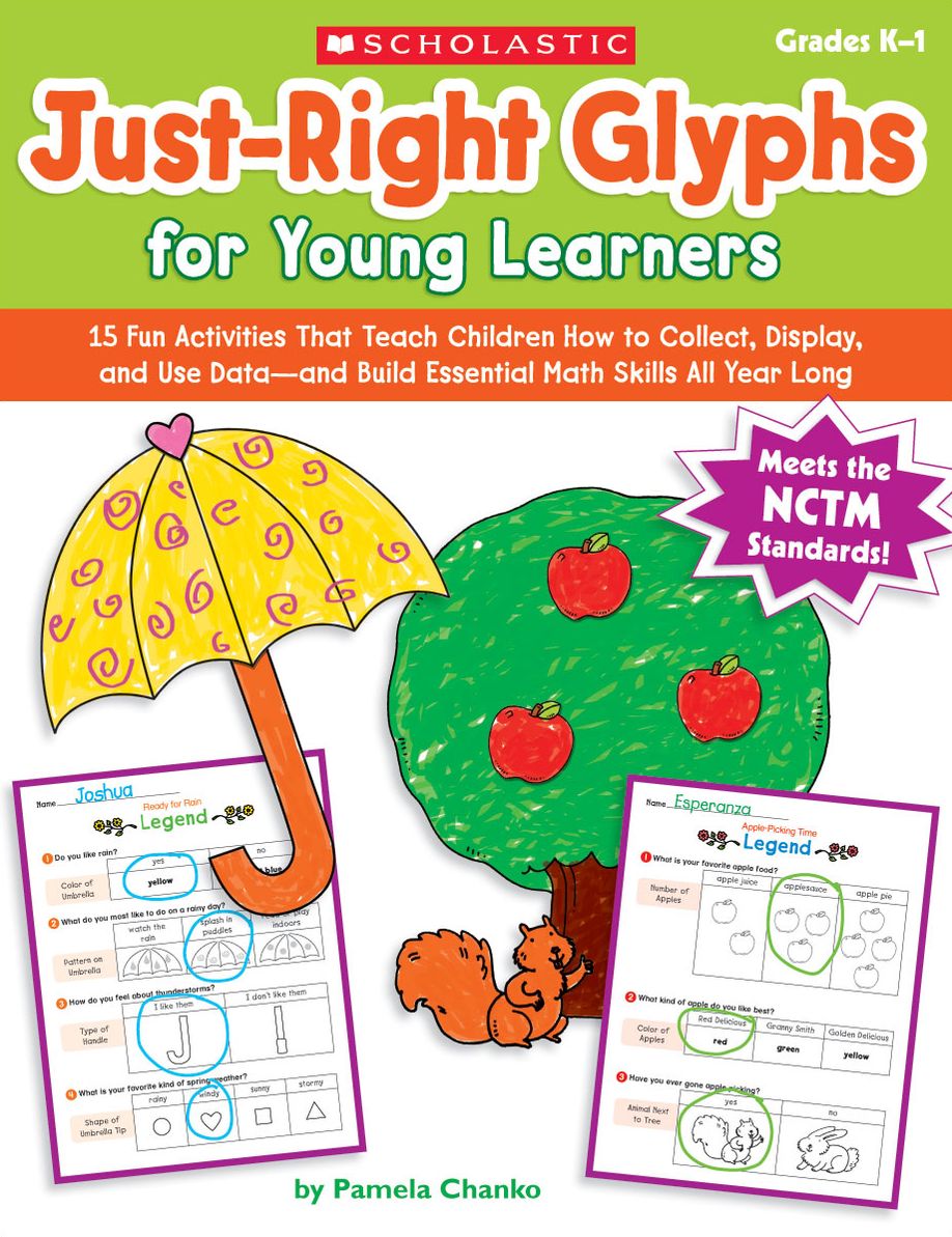 Just-Right Glyphs for Young Learners: 15 Fun Activities That Teach Children How to Collect, Display, and Use Data--and Build Essential Math Skills All Year Long (PagePerfect NOOK Book)