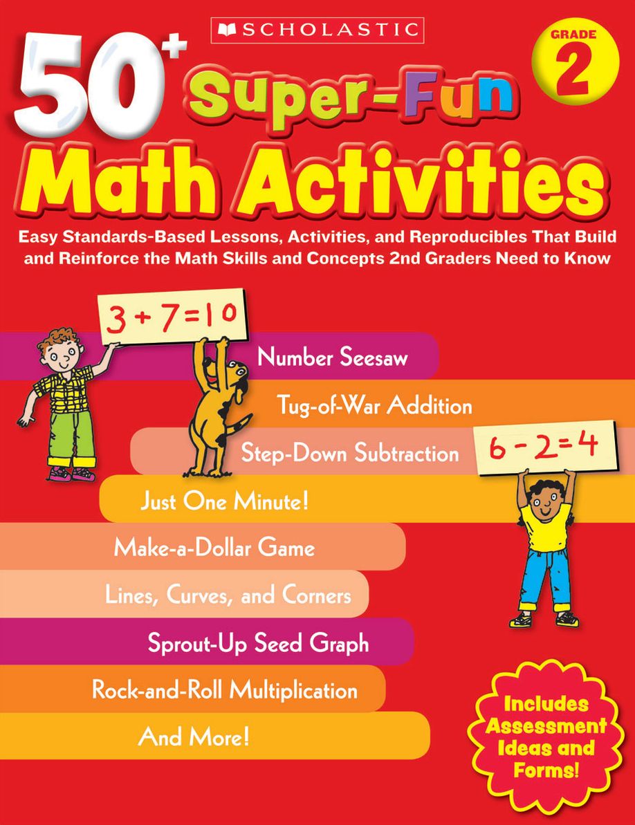 50+ Super-Fun Math Activities: Grade 2: Easy Standards-Based Lessons, Activities, and Reproducibles That Build and Reinforce the Math Skills and Concepts 2nd Graders Need to Know