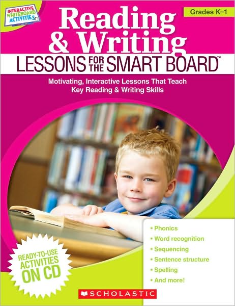 Reading & Writing Lessons for the SMART Board (Grades K-1): Motivating, Interactive Lessons That Teach Key Reading & Writing Skills
