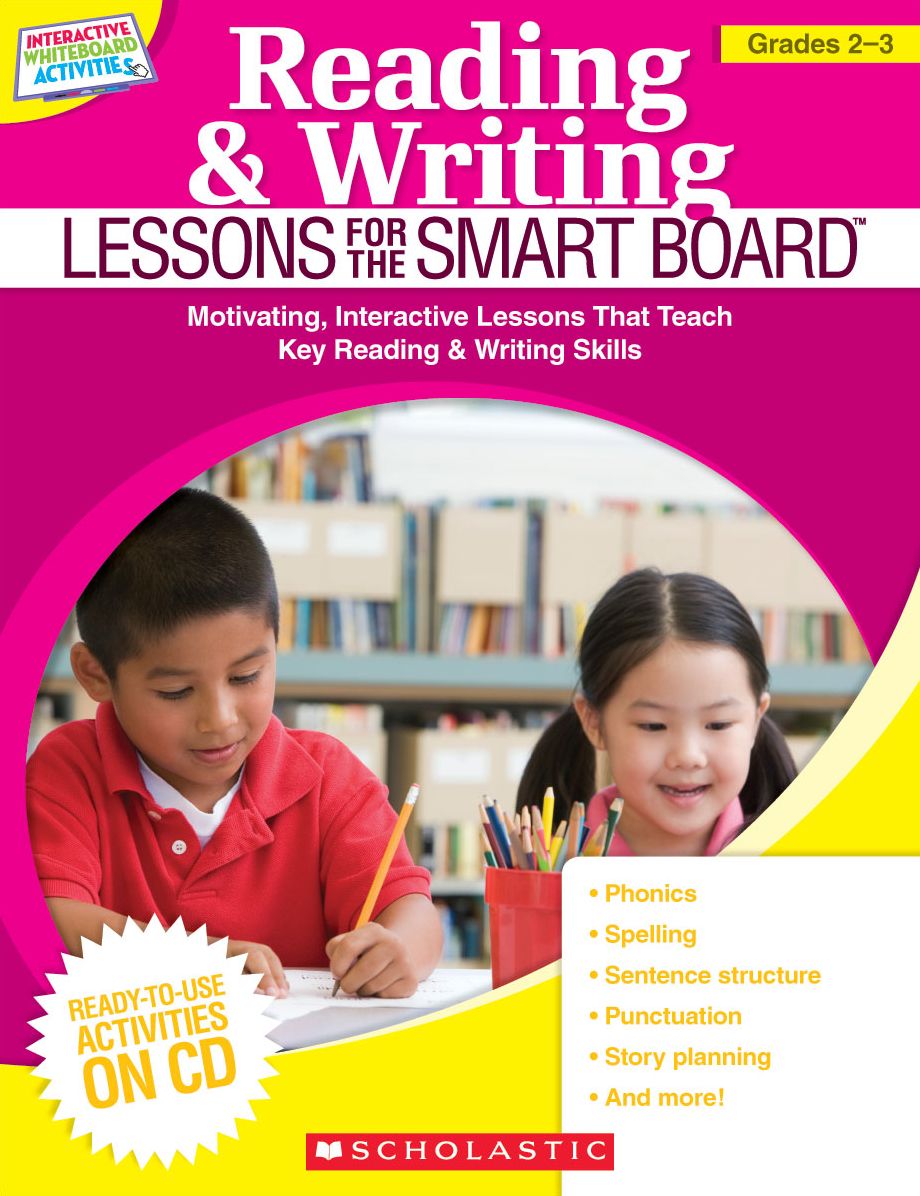 Reading & Writing Lessons for the SMART Board (Grades 2-3): Motivating, Interactive Lessons That Teach Key Reading & Writing Skills