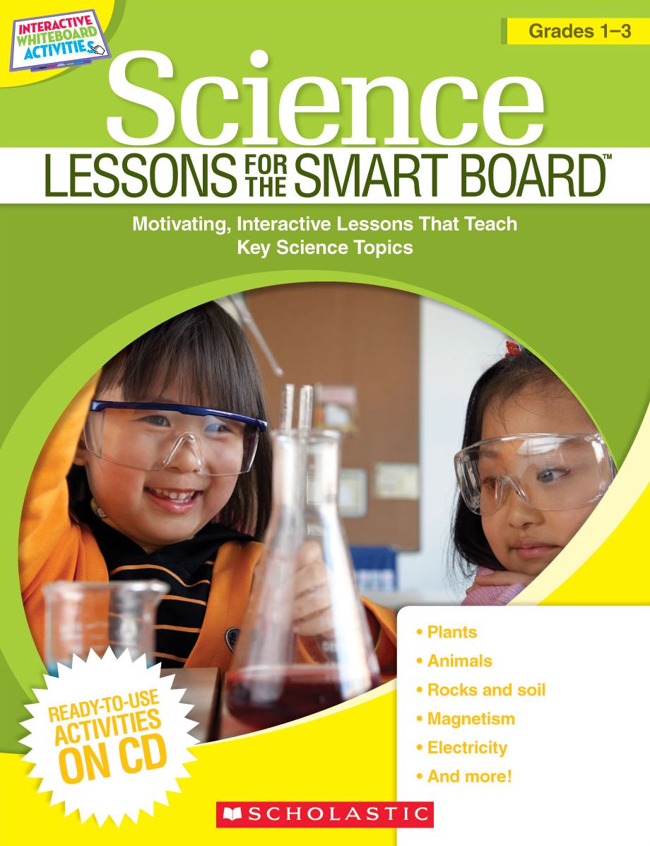 Science Lessons for the SMART Board: Grades 1-3: Motivating, Interactive Lessons That Teach Key Science Topics