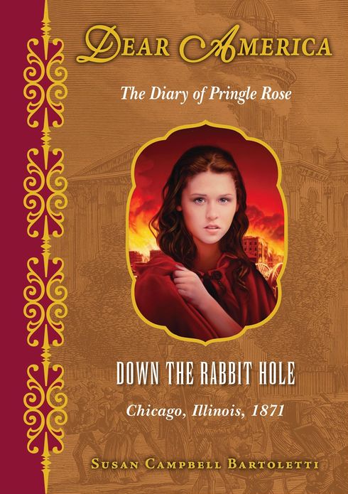 Down the Rabbit Hole: The Diary of Pringle Rose, Chicago, Illinois, 1871 (Dear America Series)