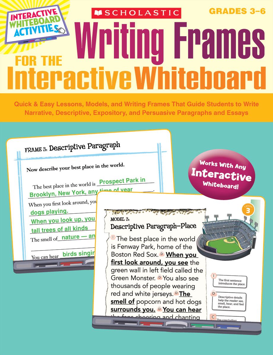 Writing Frames for the Interactive Whiteboard: Quick & Easy Lessons, Models, and Writing Frames That Guide Students to Write Narrative, Descriptive, Expository, and Persuasive Paragraphs and Essays