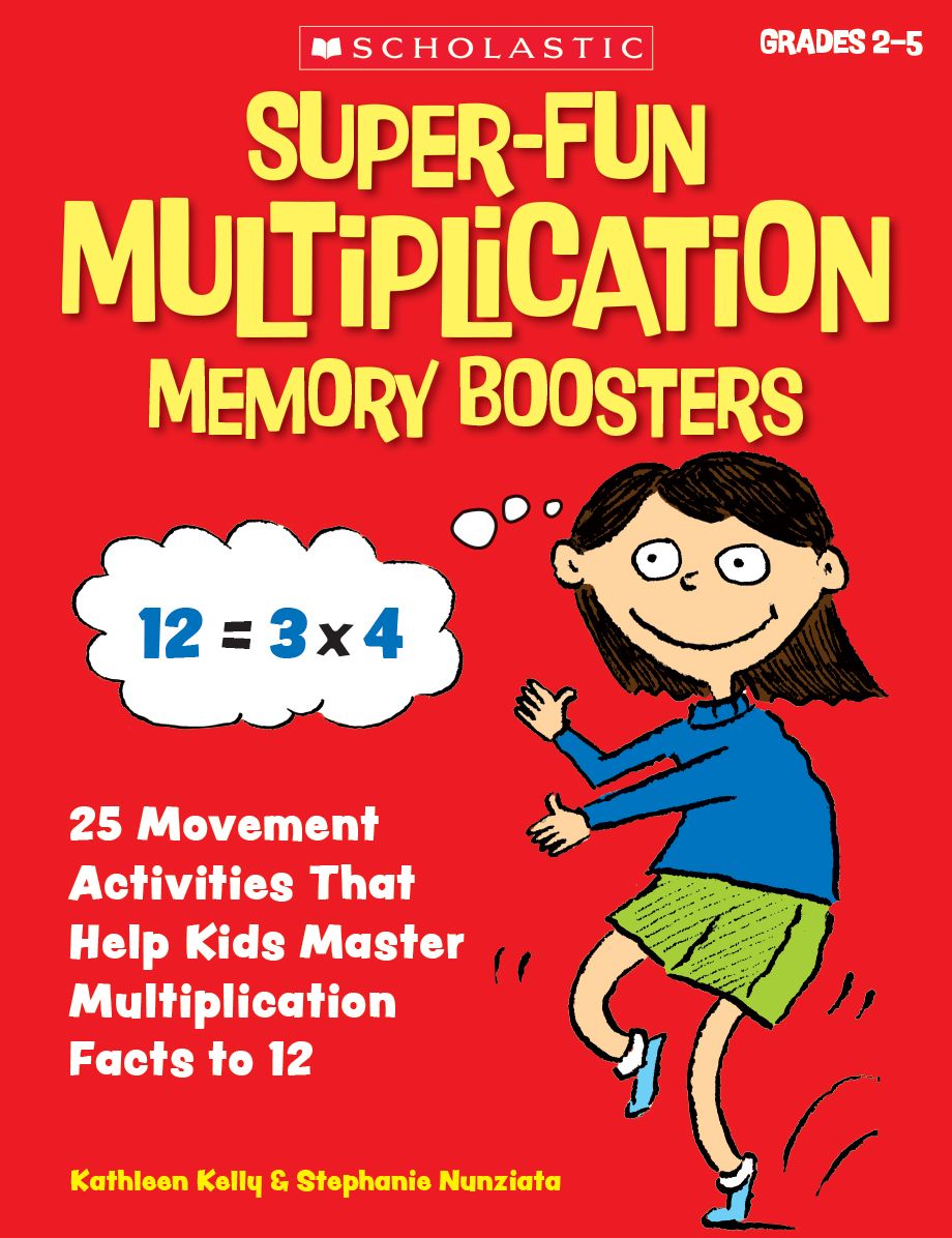 Super-Fun Multiplication Memory Boosters: 15 Brain-Based Movement Activities and Games That Help Kids Master Multiplication Facts to 12