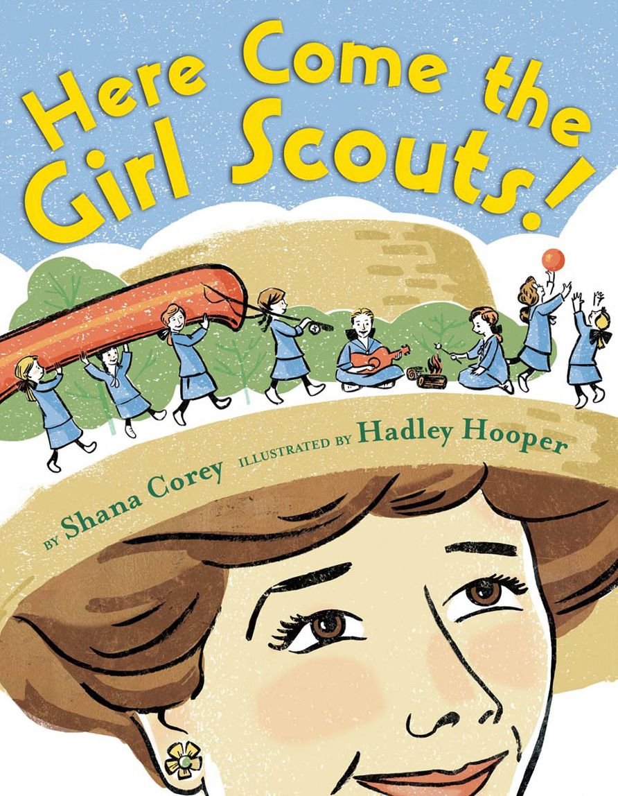 Here Come the Girl Scouts!: The Amazing All-True Story of Juliette "Daisy" Gordon Low and Her Great Adventure