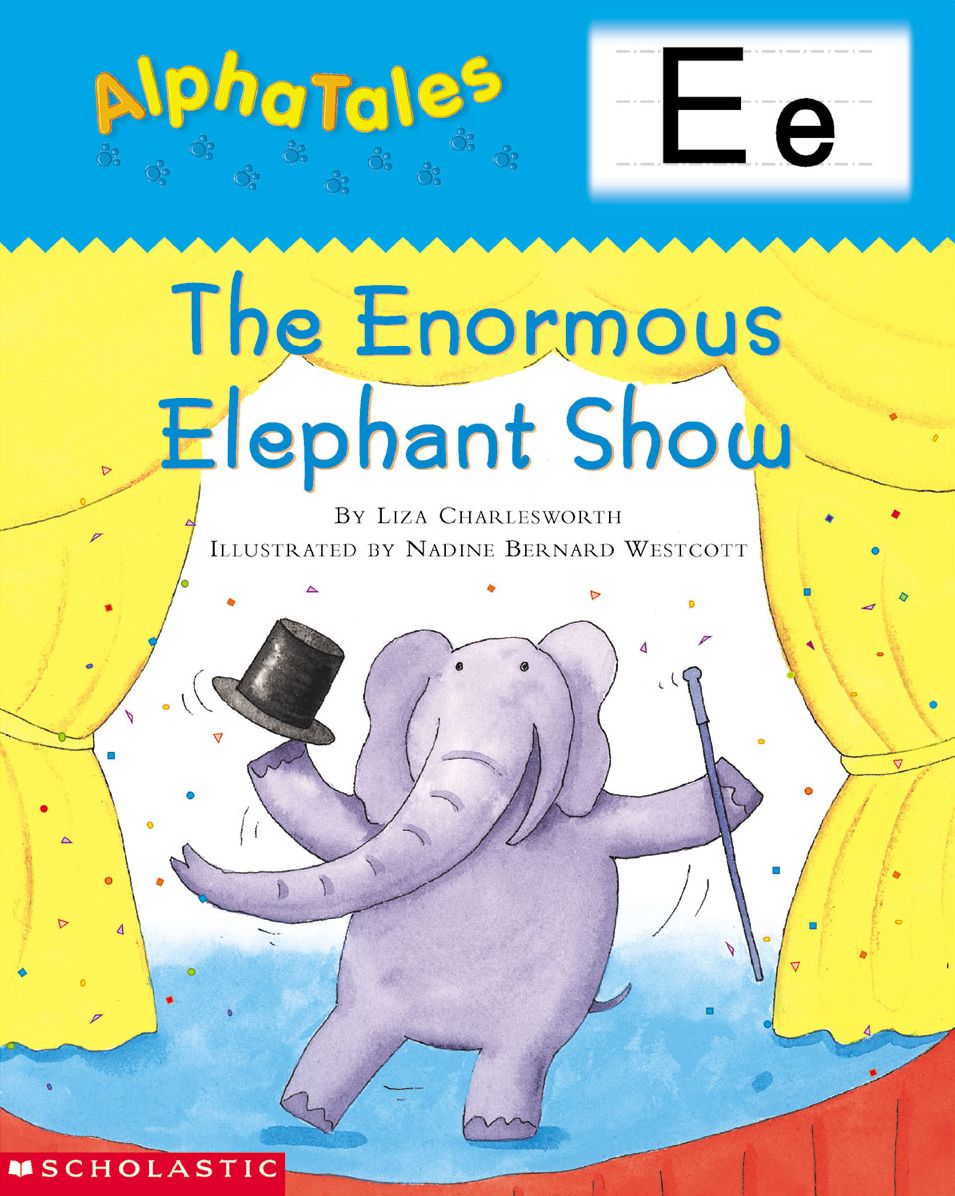 AlphaTales: E: The Enormous Elephant Show: An Irresistible Animal Storybook That Builds Phonemic Awareness & Teaches All About the Letter E! (PagePerfect NOOK Book)