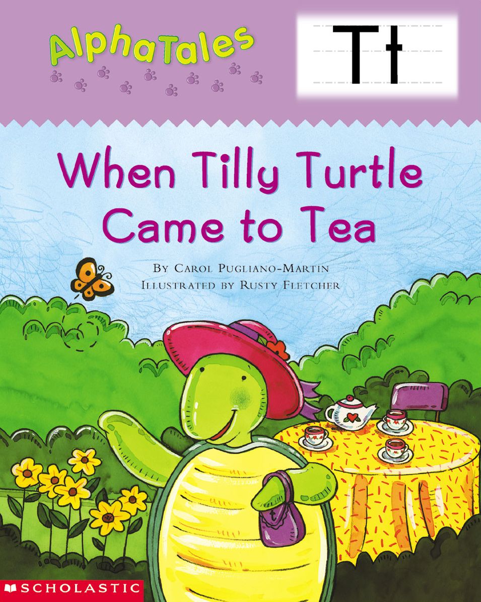 AlphaTales: T: When Tilly Turtle Came to Tea: An Irresistible Animal Storybook That Builds Phonemic Awareness & Teaches All About the Letter T! (PagePerfect NOOK Book)