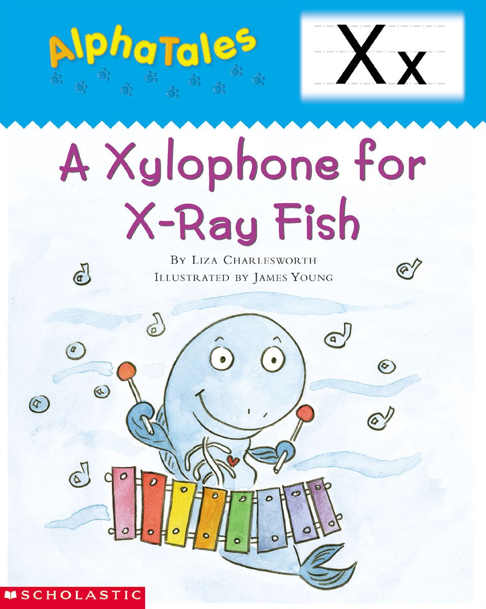 AlphaTales: X: A Xylophone for X-Ray Fish: An Irresistible Animal Storybook That Builds Phonemic Awareness & Teaches All About the Letter X! (PagePerfect NOOK Book)