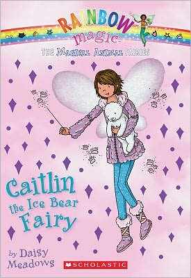 Caitlin the Ice Bear Fairy (Rainbow Magic: Magical Animal Fairies Series #7)