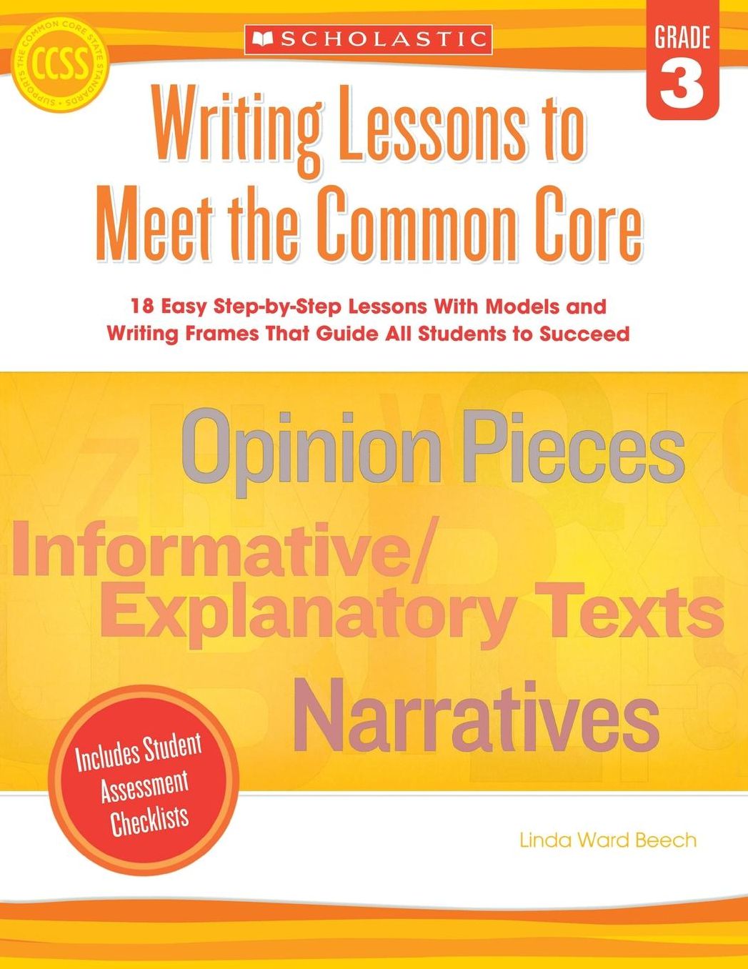 Writing Lessons To Meet the Common Core: Grade 3: 18 Easy Step-by-Step Lessons With Models and Writing Frames That Guide All Students to Succeed