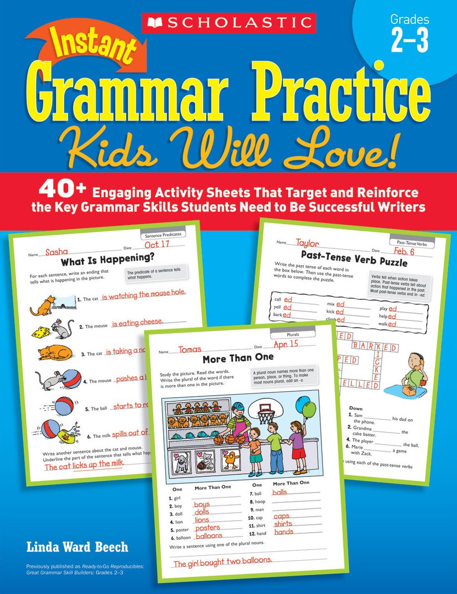 Instant Grammar Practice Kids Will Love! Grades 2-3: 40+ Engaging Activity Sheets That Target and Reinforce the Key Grammar Skills Students Need to Be Successful Writers
