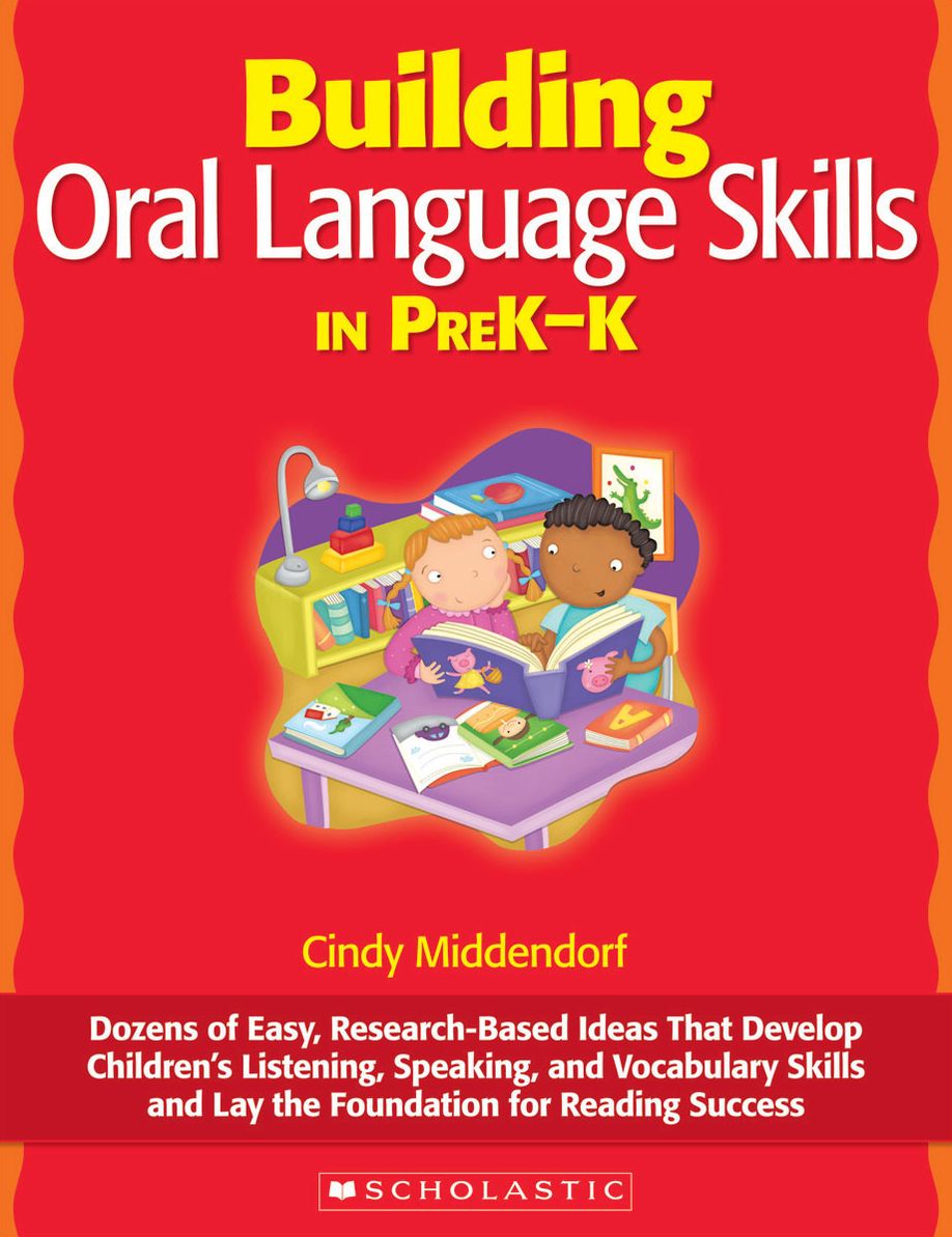 Building Oral Language Skills in PreK-K: Dozens of Easy, Research-Based Ideas That Develop Children's Listening, Speaking, and Vocabulary Skills and Lay the Foundation for Reading Success (PagePerfect NOOK Book)