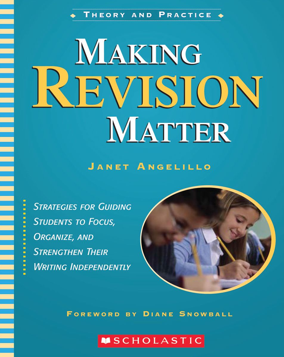 Making Revision Matter: Strategies for Guiding Students to Focus, Organize, and Strengthen Their Writing Independently (PagePerfect NOOK Book)