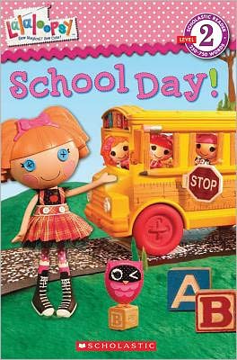 School Day!: Scholastic Reader Series: Level 2 (Lalaloopsy Series)