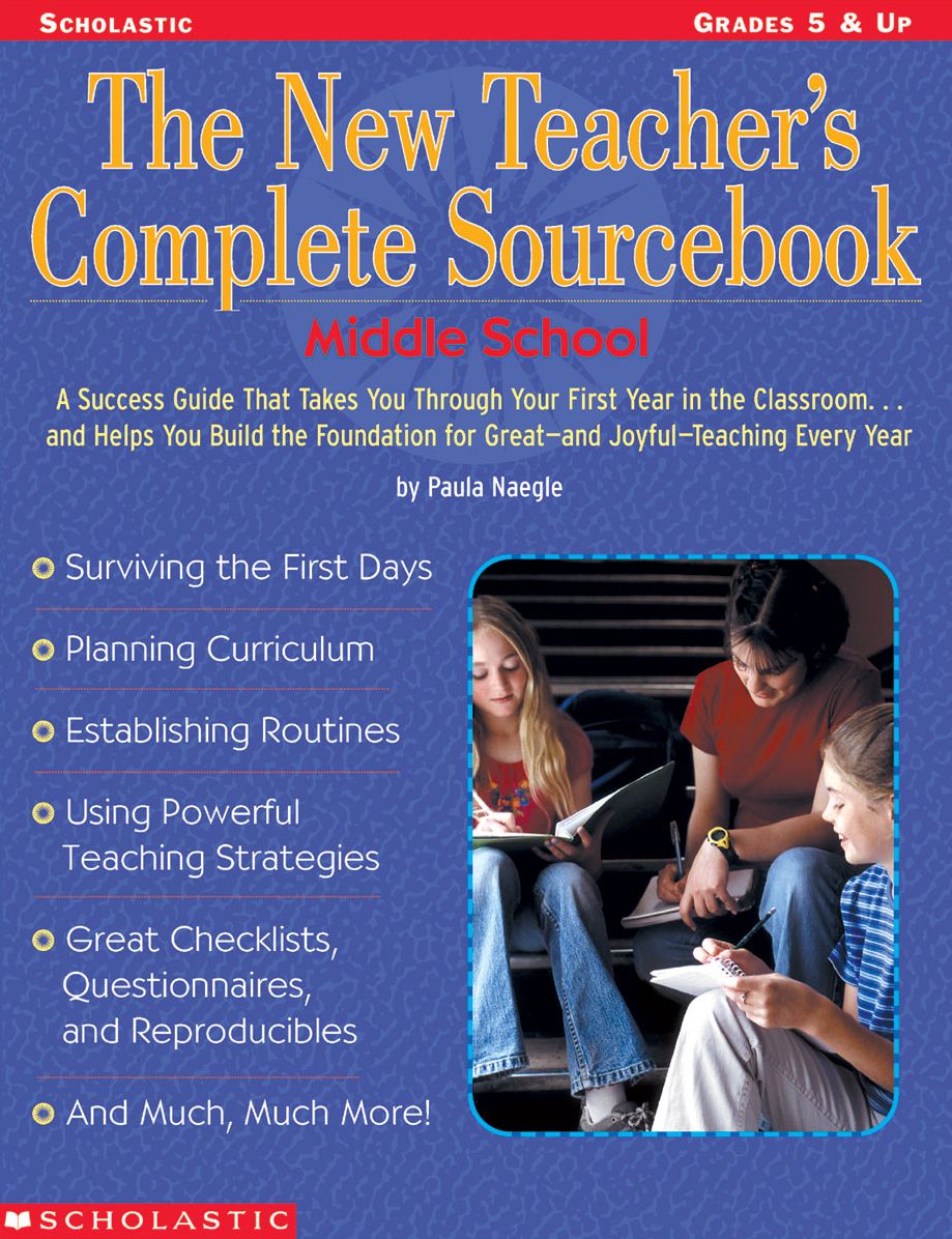 The New Teacher's Complete Sourcebook: Middle School: A Success Guide That Takes You Through Your First Year in the Classroom--and Helps You Build the Foundation for Great--And Joyful--Teaching Every Year! (PagePerfect NOOK Book)