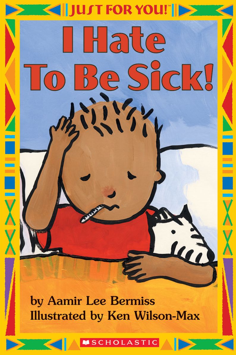 Just For You!: I Hate to Be Sick! (PagePerfect NOOK Book)