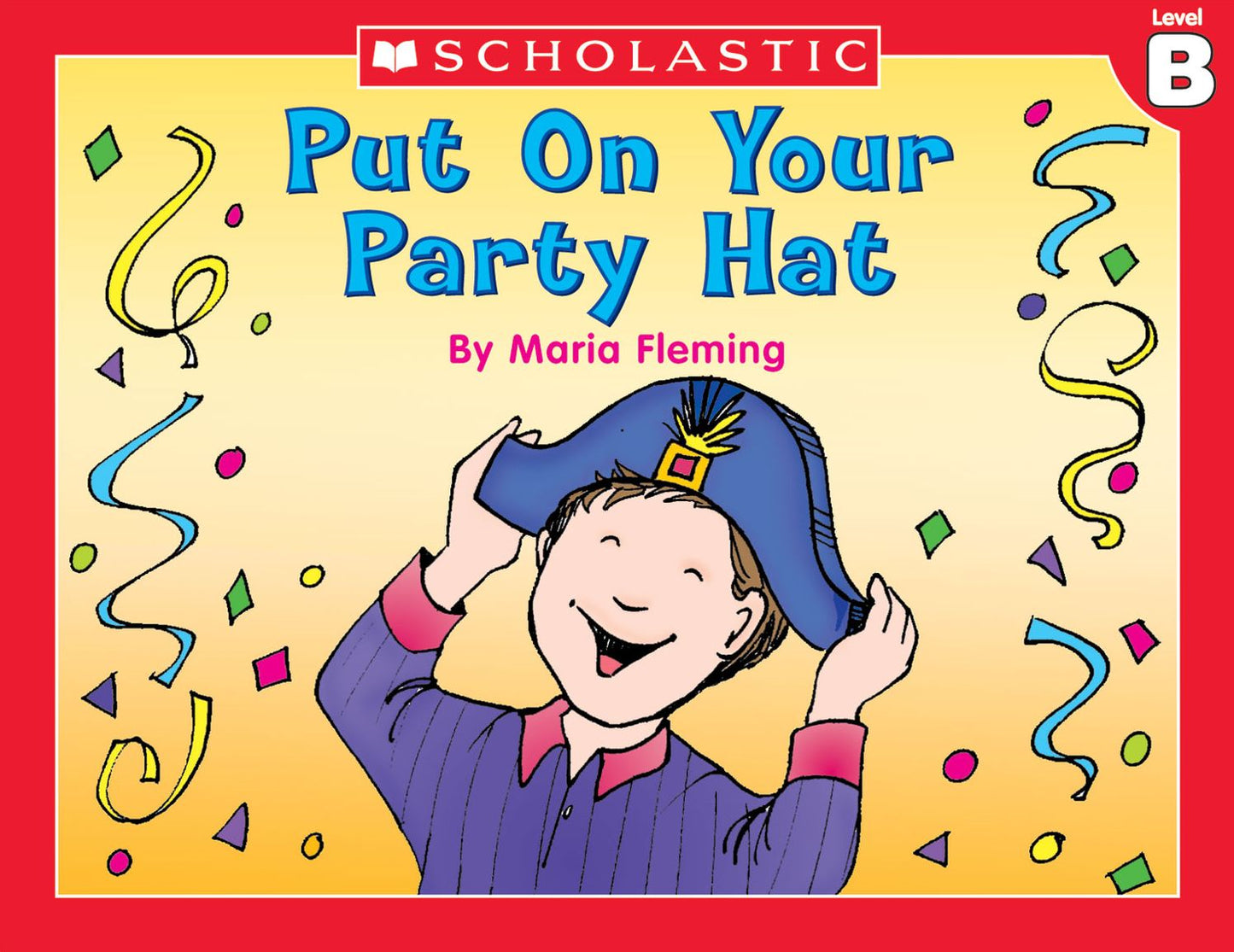 Little Leveled Readers: Put On Your Party Hat (Level B): Just the Right Level to Help Young Readers Soar! (PagePerfect NOOK Book)