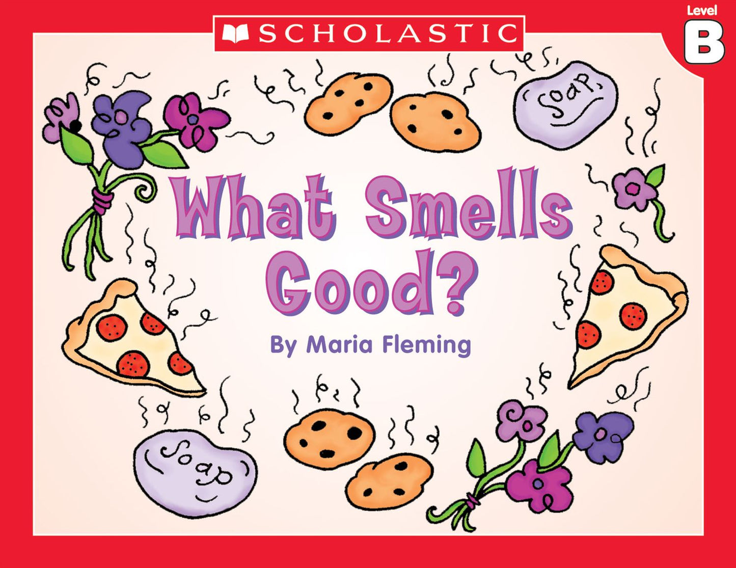 Little Leveled Readers: What Smells Good? (Level B): Just the Right Level to Help Young Readers Soar! (PagePerfect NOOK Book)