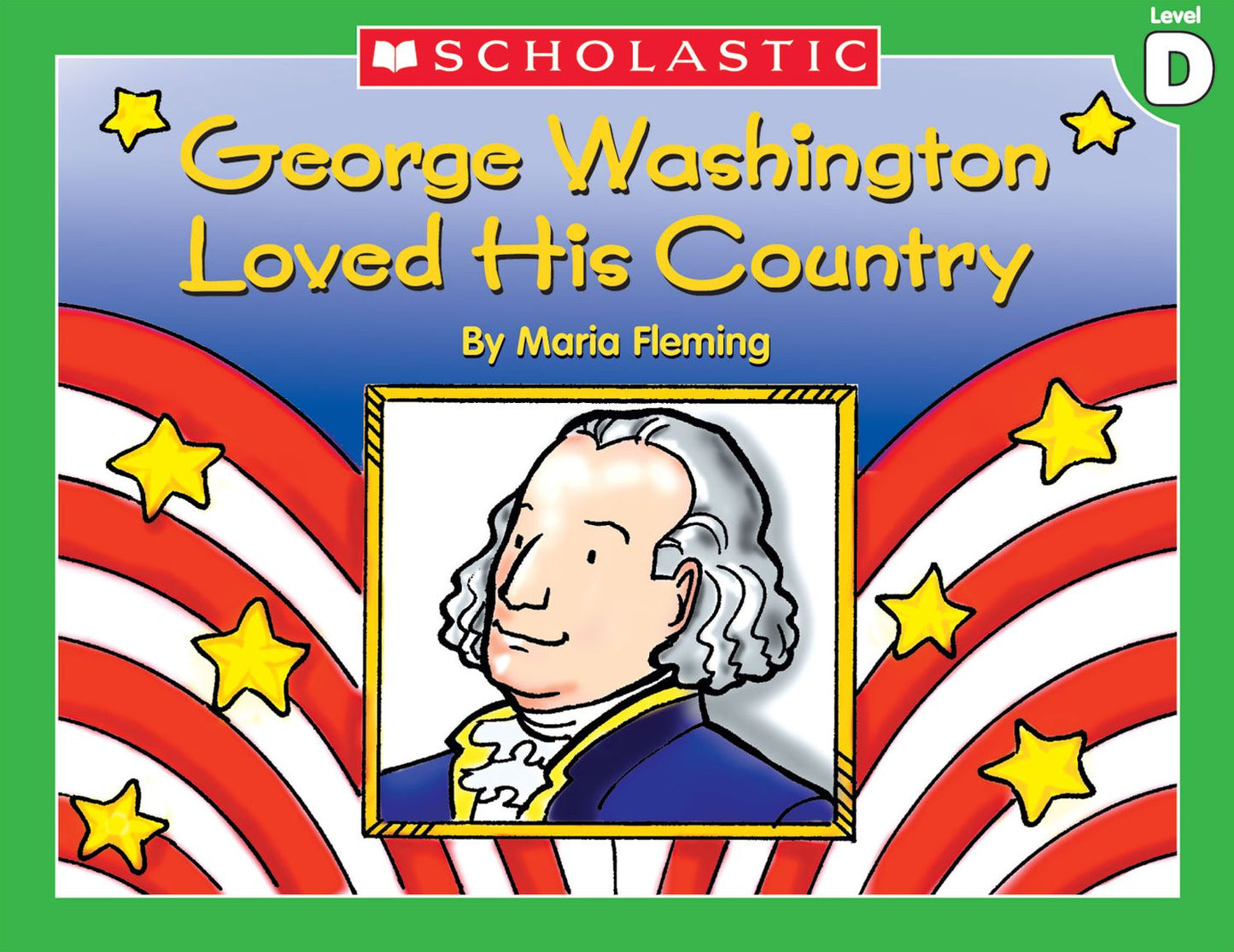 Little Leveled Readers: George Washington Loved His Country (Level D): Just the Right Level to Help Young Readers Soar! (PagePerfect NOOK Book)