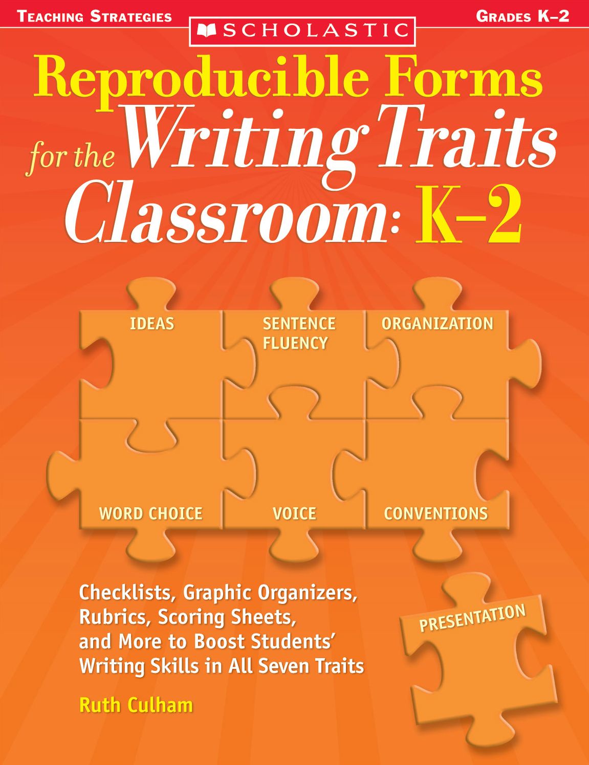 Reproducible Forms for the Writing Traits Classroom: K-2: Checklists, Graphic Organizers, Rubrics, Scoring Sheets and More to Boost Students' Writing Skills in All Seven Traits (PagePerfect NOOK Book)