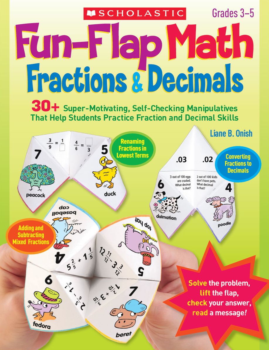 Fun-Flap Math: Fractions & Decimals: 30+ Super-Motivating, Self-Checking Manipulatives That Help Students Practice Fraction and Decimal Skills