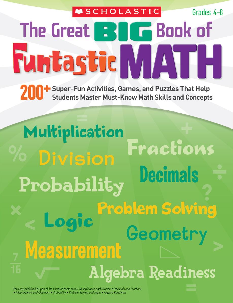 The Great BIG Book of Funtastic Math: 200+ Super-Fun Activities, Games, and Puzzles That Help Students Master Must-Know Math Skills and Concepts (PagePerfect NOOK Book)