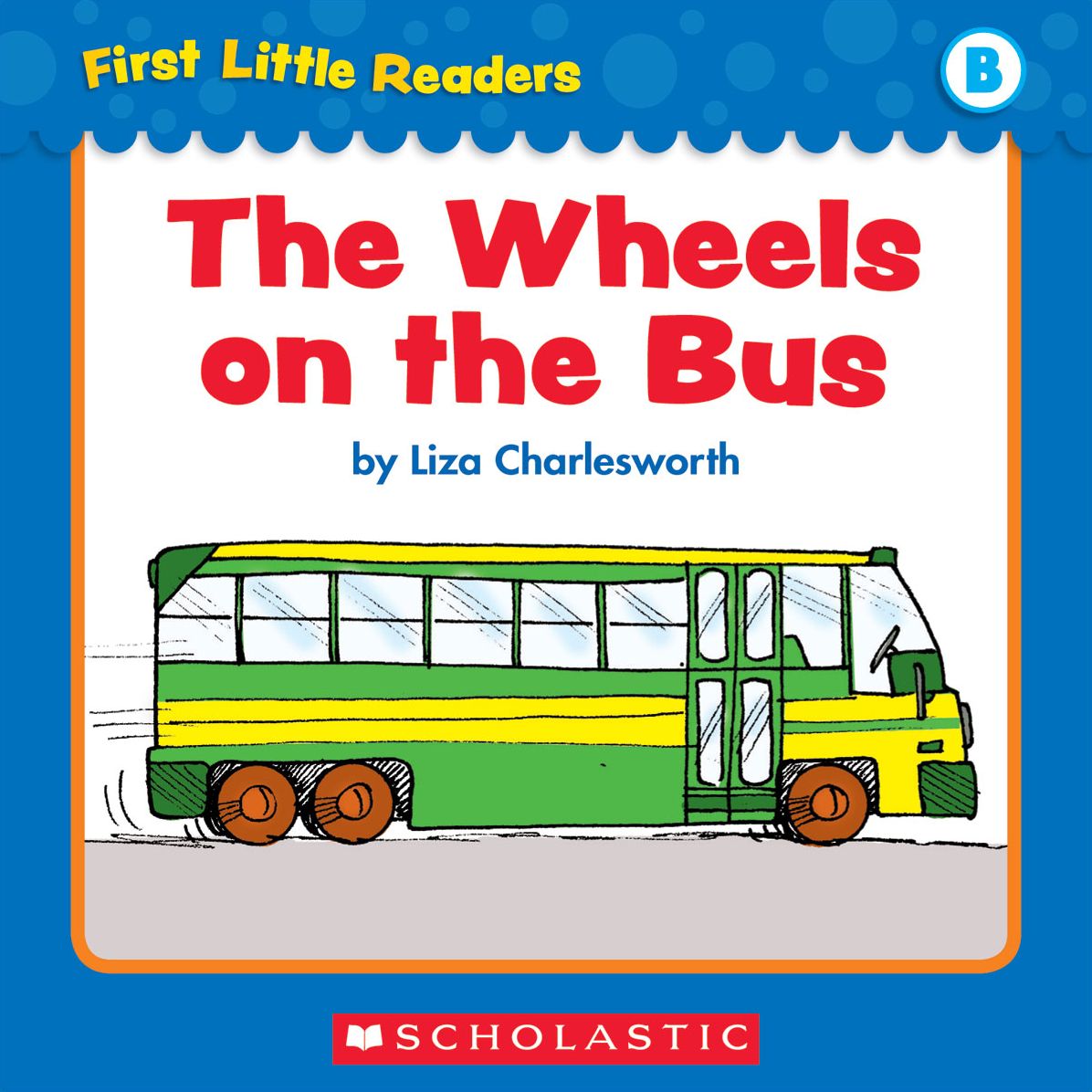 First Little Readers: The Wheels On The Bus (Level B) (PagePerfect NOOK Book)