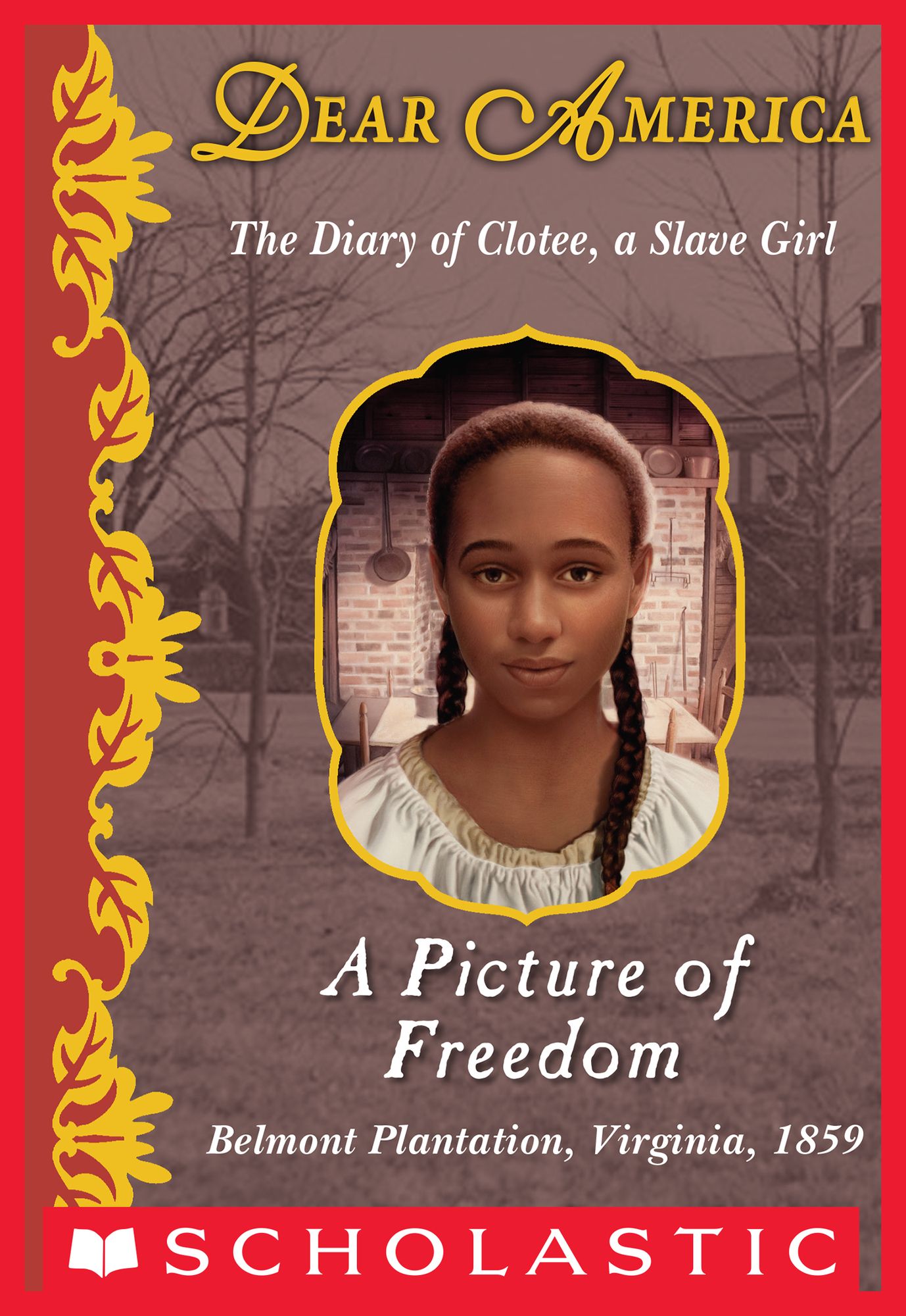 A Picture of Freedom: The Diary of Clotee, a Slave Girl, Belmont Plantation, Virginia, 1859 (Dear America Series)
