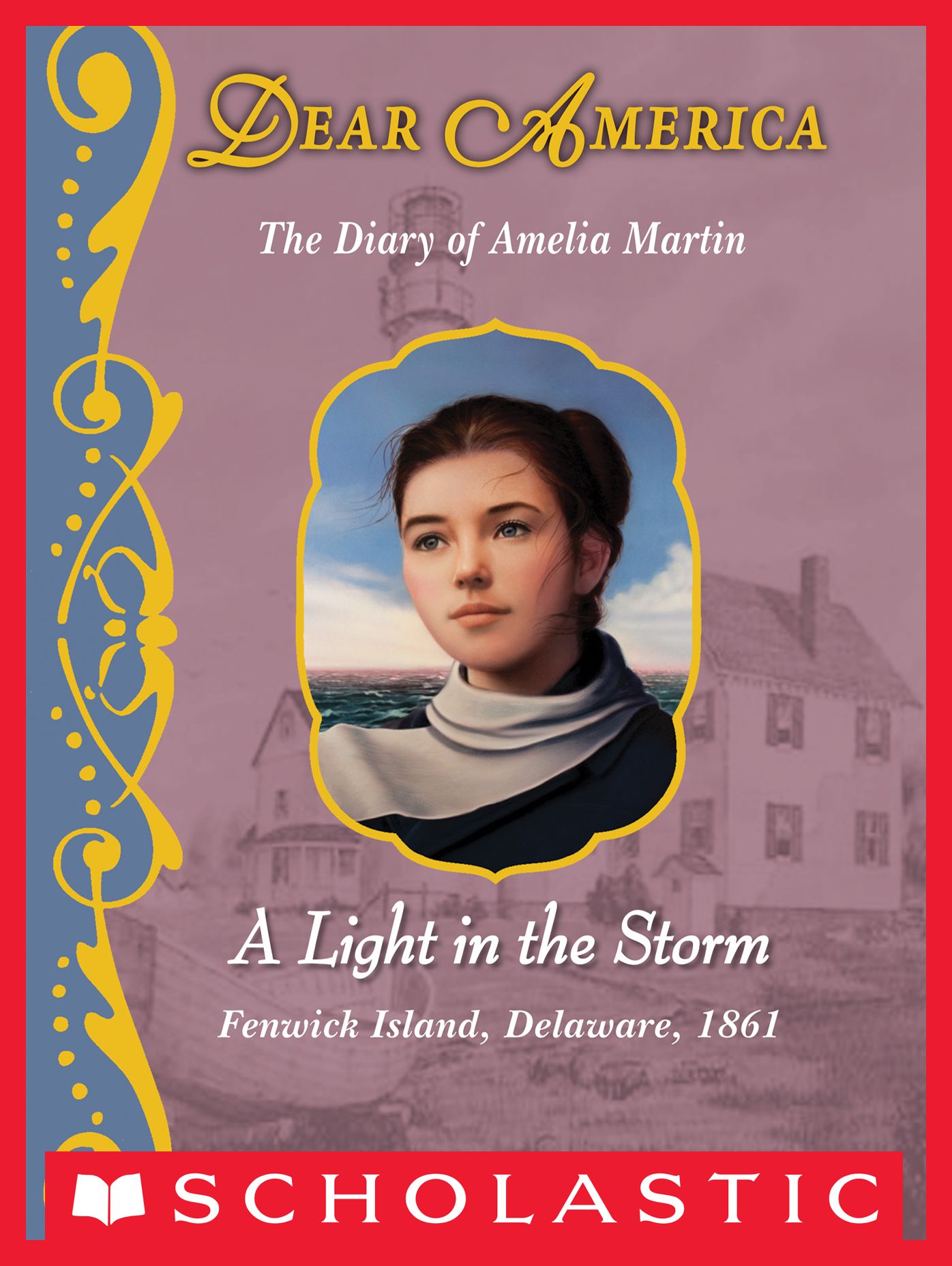 A Light in the Storm: The Diary of Amelia Martin, Fenwick Island, Delaware, 1861 (Dear America Series)
