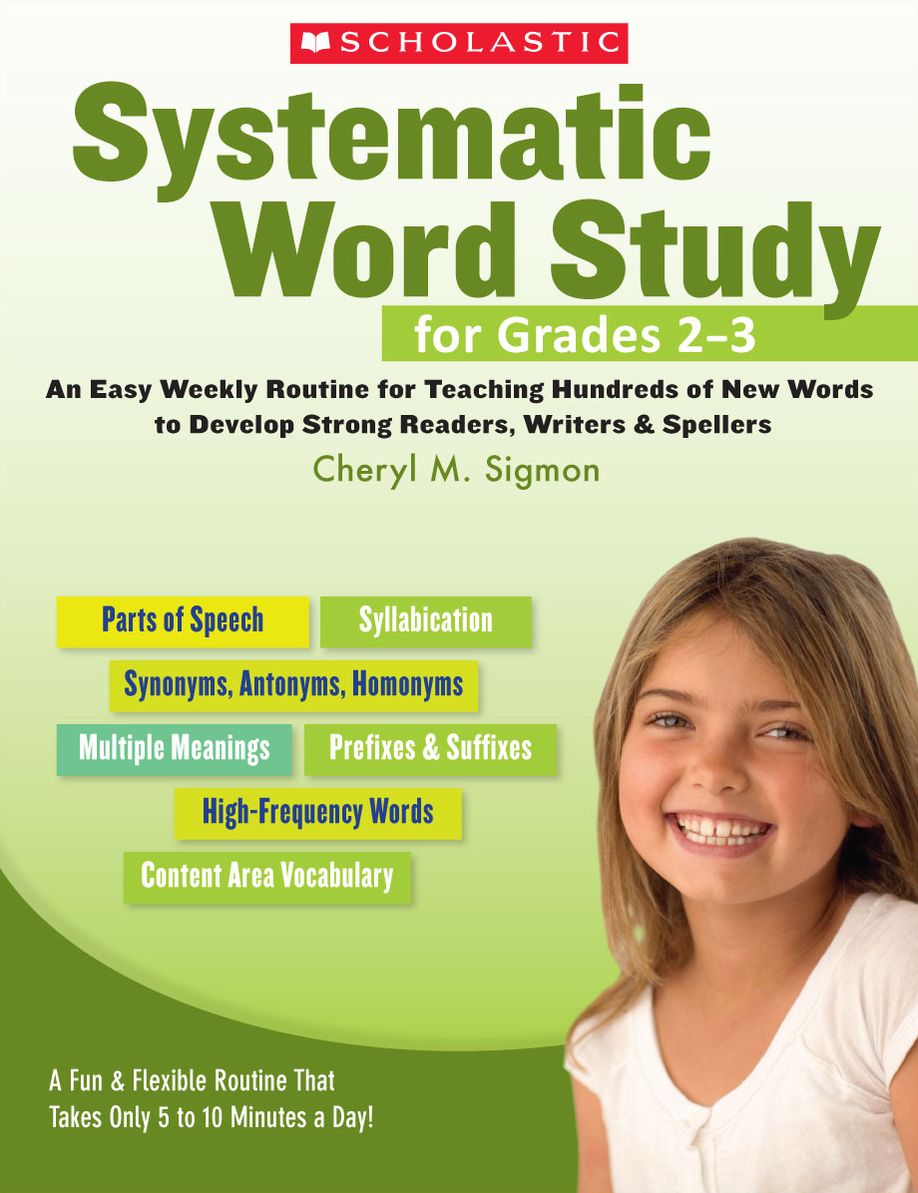 Systematic Word Study for Grades 2-3: An Easy Weekly Routine for Teaching Hundreds of New Words to Develop Strong Readers, Writers, and Spellers