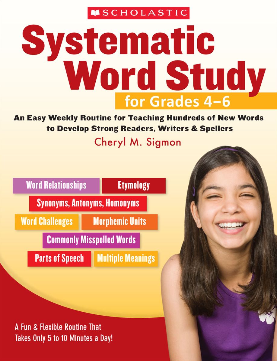 Systematic Word Study for Grades 4-6: An Easy Weekly Routine for Teaching Hundreds of New Words to Develop Strong Readers, Writers, and Spellers