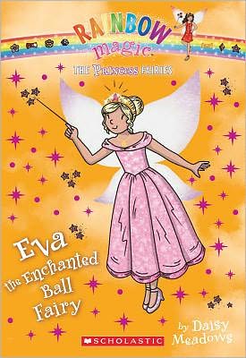 Eva the Enchanted Ball Fairy (Princess Fairies Series #7)
