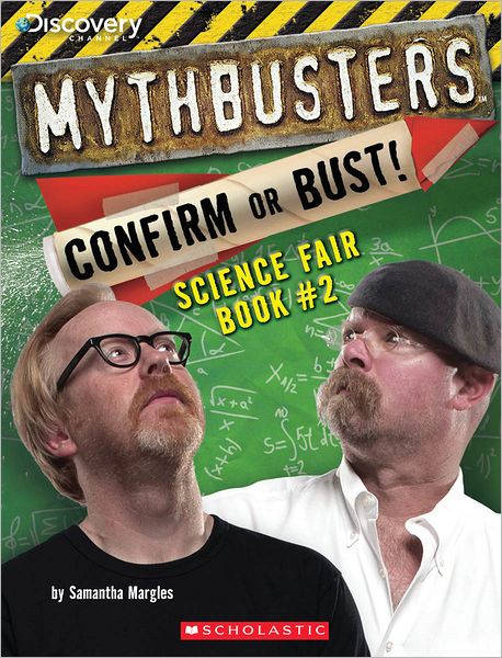 Mythbusters: Confirm or Bust! Science Fair Book #2