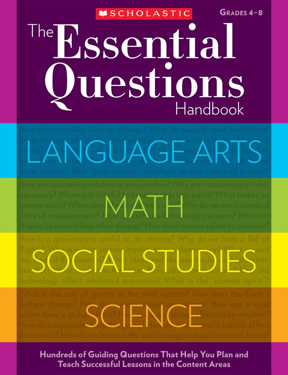 The Essential Questions Handbook: Hundreds of Guiding Questions That Help You Plan and Teach Successful Lessons in the Content Areas