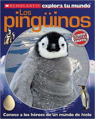 Scholastic explora tu mundo: Los pinguinos (Scholastic Discover More: Penguins)