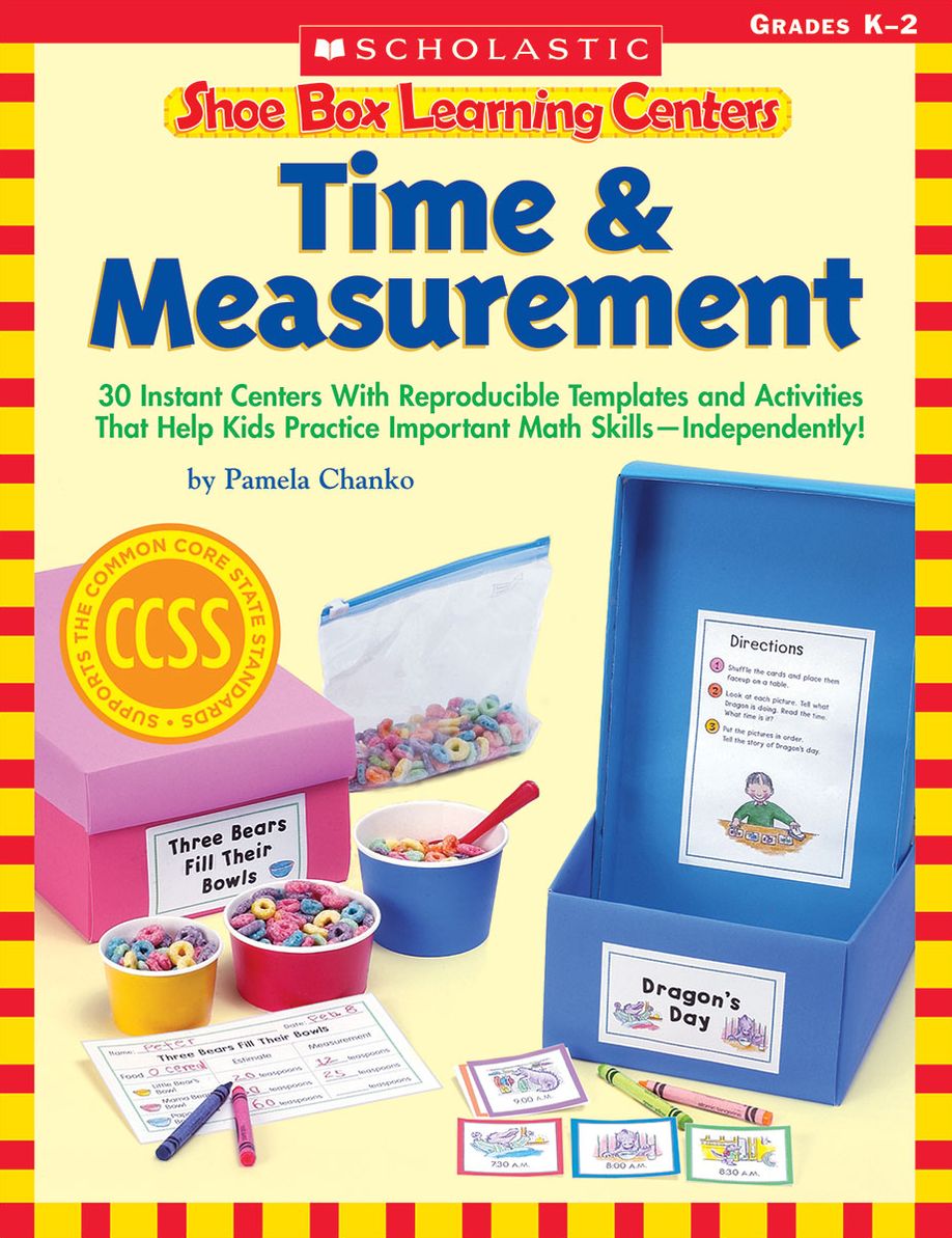 Shoe Box Learning Centers: Time & Measurement: 30 Instant Centers With Reproducible Templates and Activities That Help Kids Practice Important Math Skills-Independently!