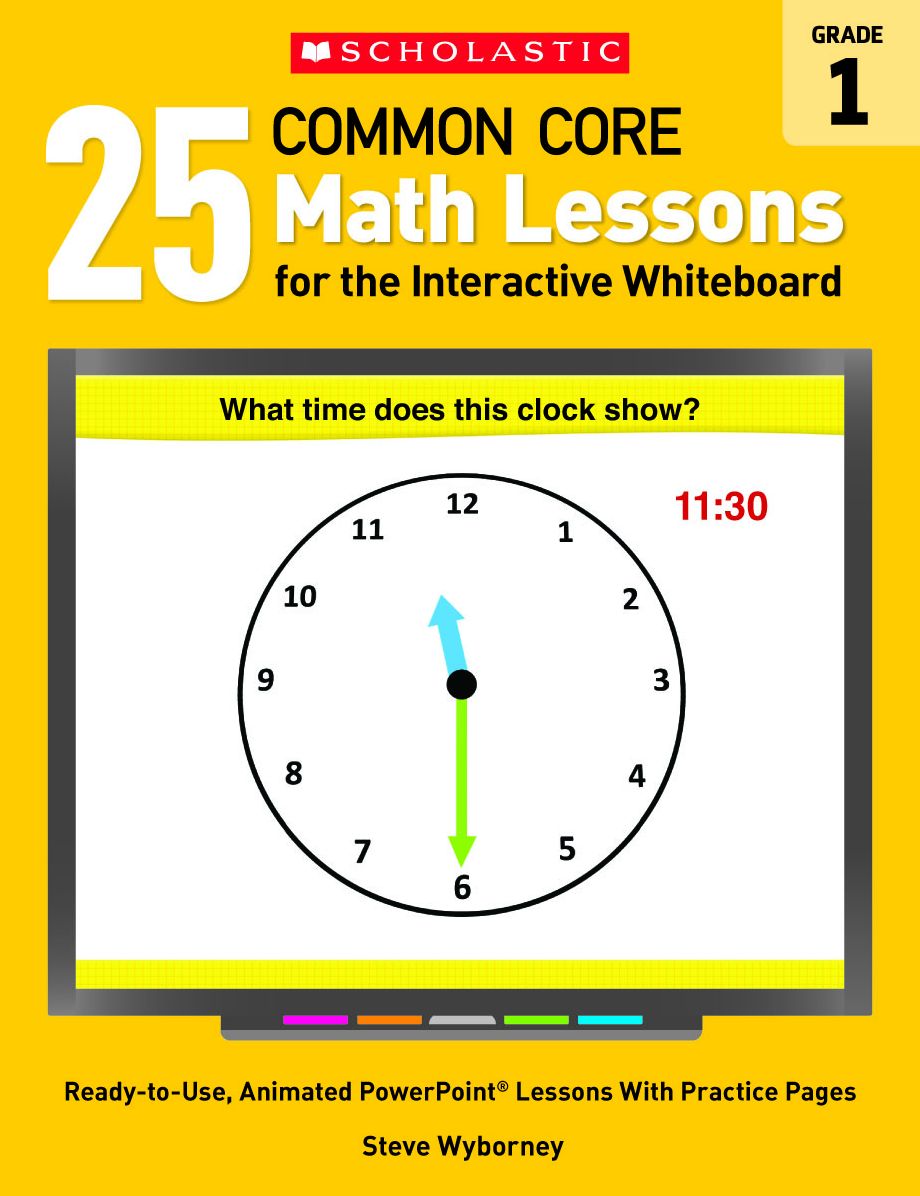 25 Common Core Math Lessons for the Interactive Whiteboard: Grade 1: Ready-to-Use, Animated PowerPoint Lessons With Practice Pages