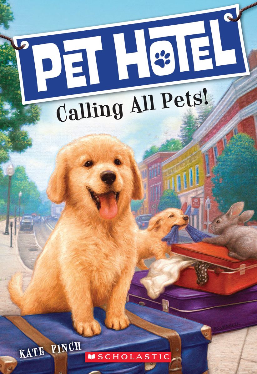 Calling All Pets! (Pet Hotel Series #1)