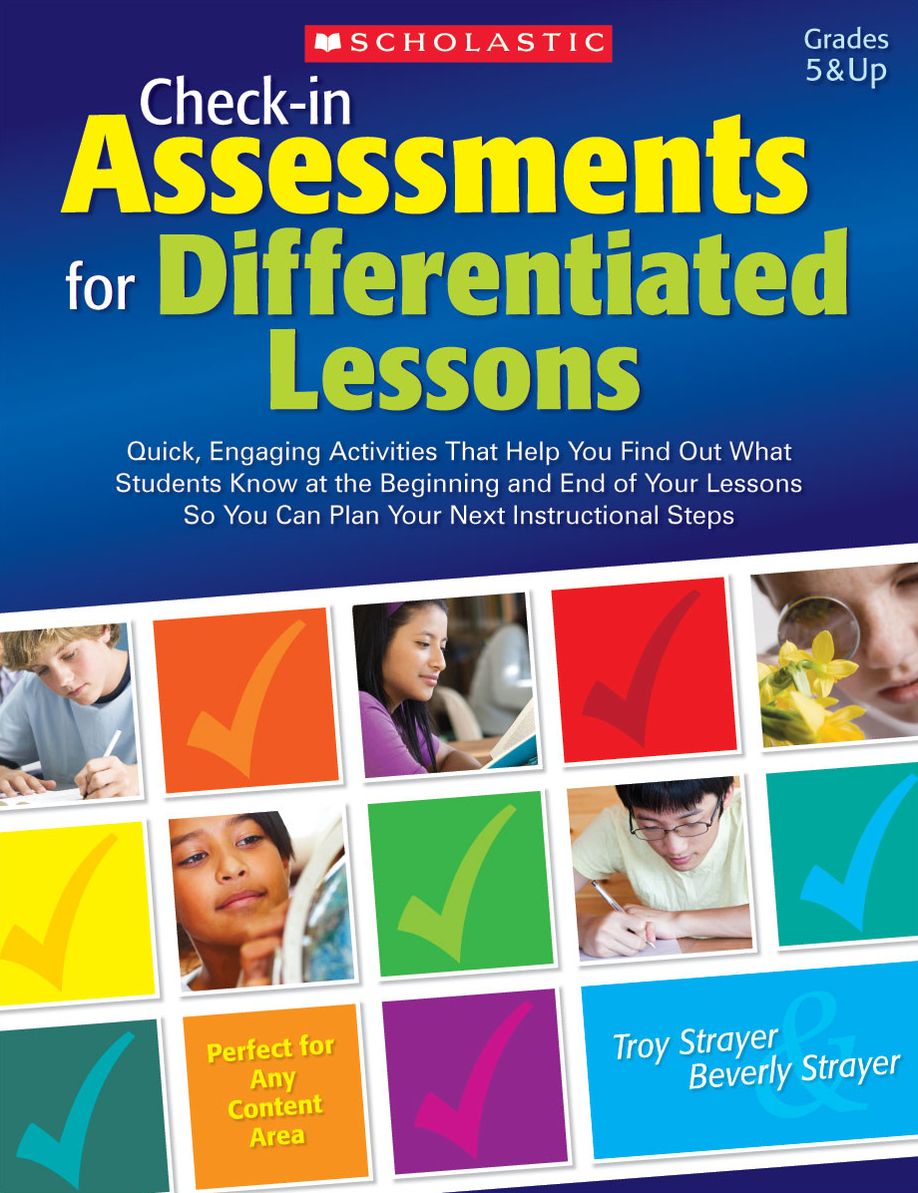 Check-in Assessments for Differentiated Lessons: Quick, Engaging Activities That Help You Find Out What Students Know at the Beginning and End of Your Lessons So You Can Plan Your Next Instructional Steps