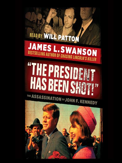 "The President Has Been Shot!": The Assassination of John F. Kennedy