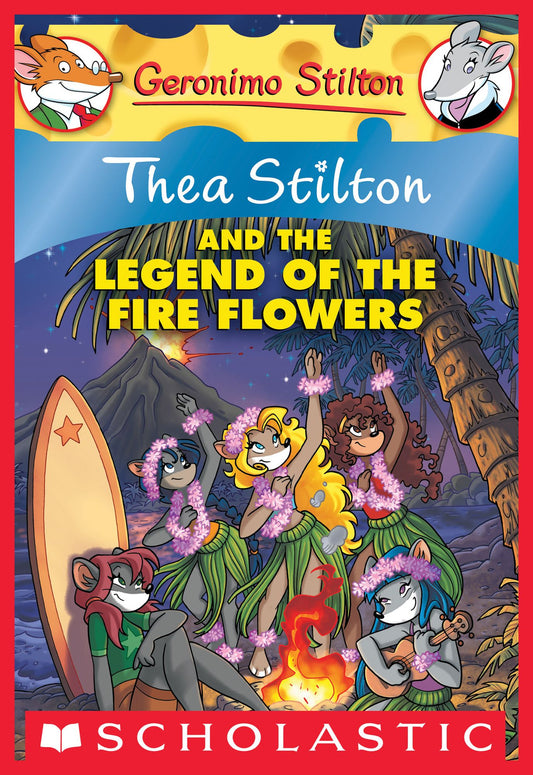 Thea Stilton and the Legend of the Fire Flowers (Geronimo Stilton: Thea Series #15)