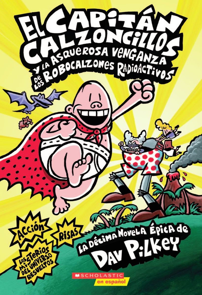 El Capitan Calzoncillos y la asquerosa venganza de los Robocalzones Radioactivos: (Spanish language edition of Captain Underpants and the Revolting Revenge of the Radioactive Robo-Boxers)