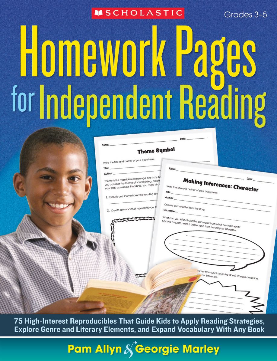 Homework Pages for Independent Reading: 75 High-Interest Reproducibles That Guide Kids to Apply Reading Strategies, Explore Genre and Literary Elements, and Expand Vocabulary With Any Book